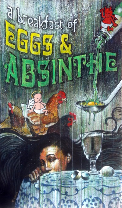 Eggs and Absinthe - Moe Profane