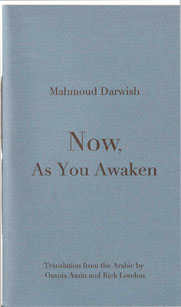 Mahmoud Darwish Now As You Awaken